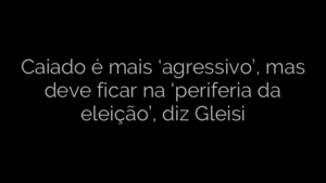 ​Caiado é mais ‘agressivo’, mas deve ficar na ‘periferia da eleição’, diz Gleisi 